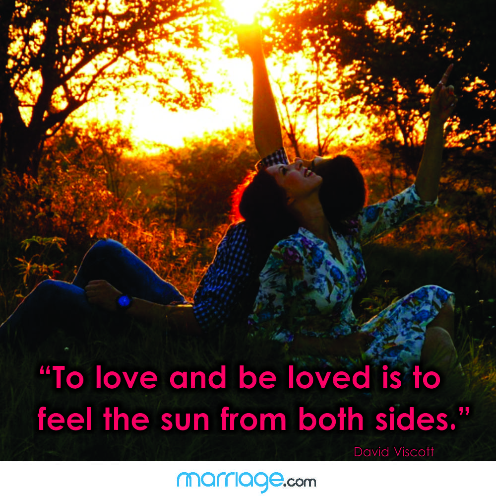 \"To love and be loved is to feel the sun from both sides.\" David Viscott